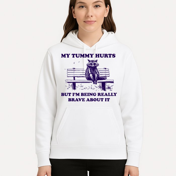 My Tummy Hurts But IM Being Really Brave About It Hoodie