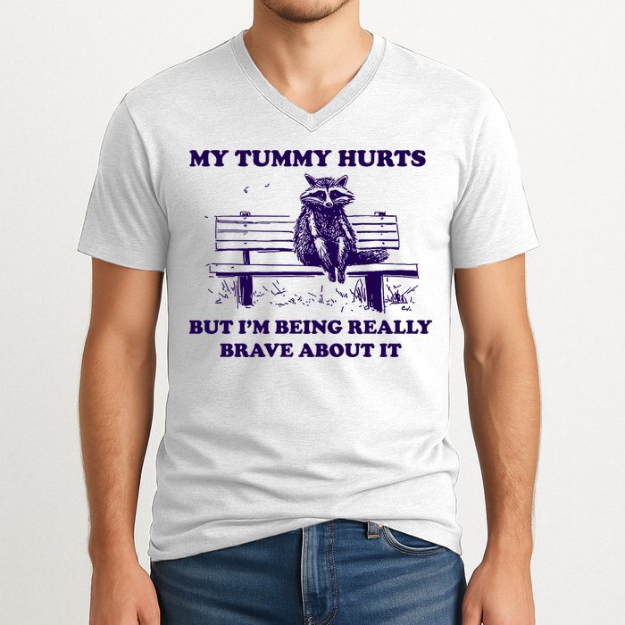 My Tummy Hurts But IM Being Really Brave About It V-Neck T-Shirt