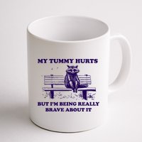 My Tummy Hurts But IM Being Really Brave About It Mug