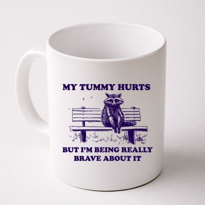 My Tummy Hurts But IM Being Really Brave About It Mug