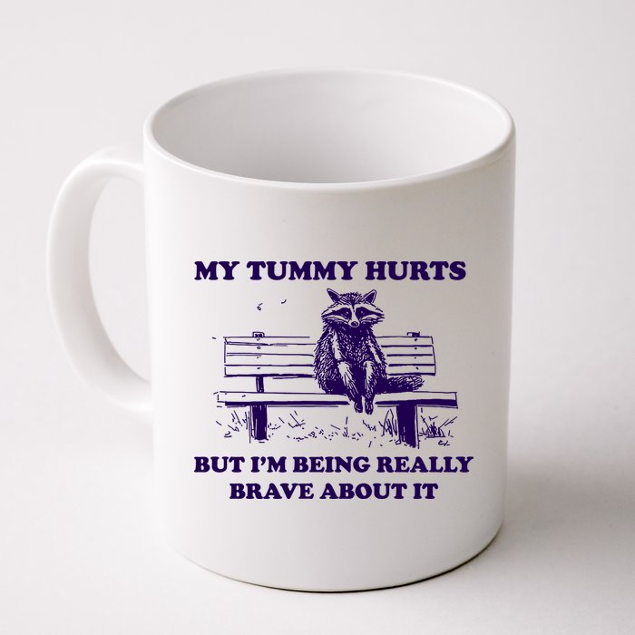 My Tummy Hurts But IM Being Really Brave About It Mug