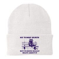 My Tummy Hurts But IM Being Really Brave About It Beanie
