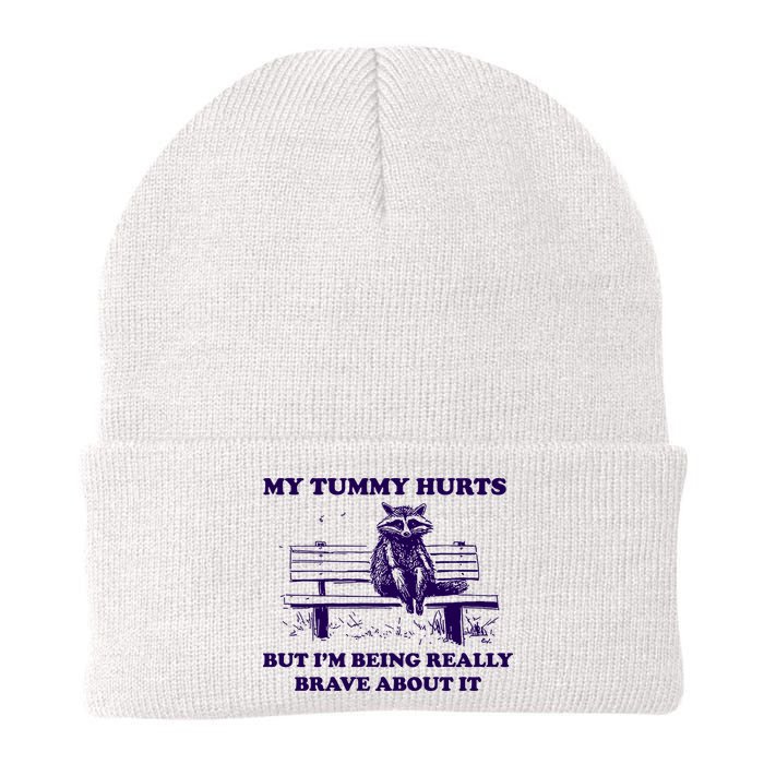 My Tummy Hurts But IM Being Really Brave About It Beanie