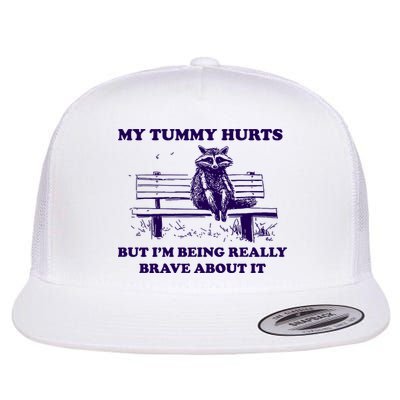 My Tummy Hurts But IM Being Really Brave About It Flatbill Hat