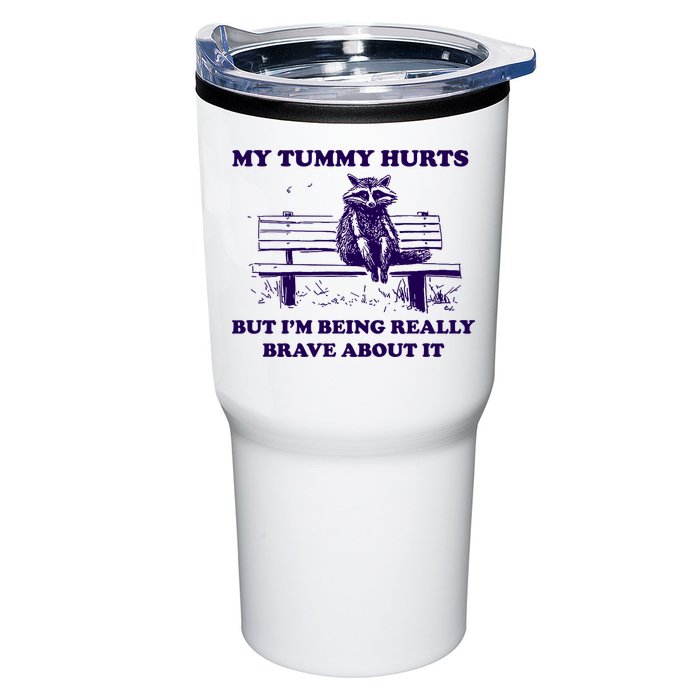 My Tummy Hurts But IM Being Really Brave About It Tumbler