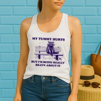 My Tummy Hurts But IM Being Really Brave About It Womens Tank Top
