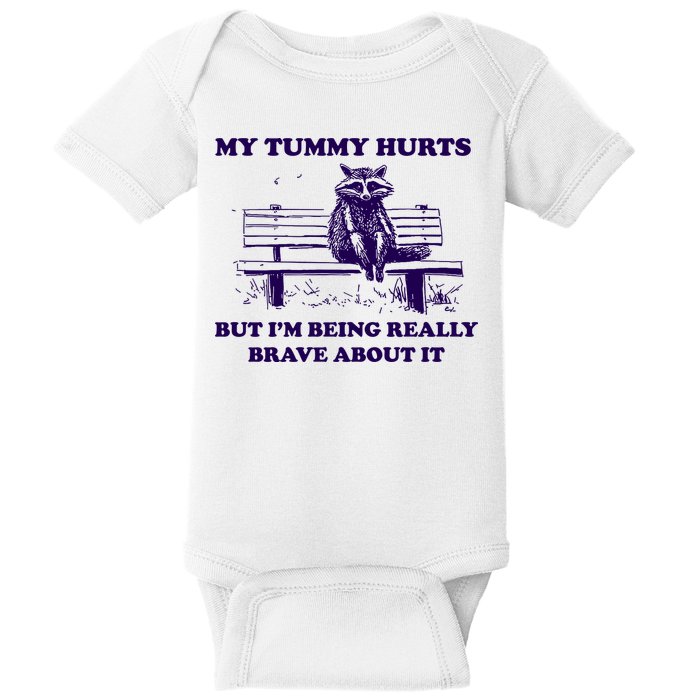 My Tummy Hurts But IM Being Really Brave About It Baby Bodysuit