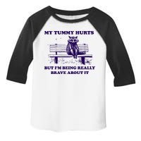 My Tummy Hurts But IM Being Really Brave About It Toddler Fine Jersey T-Shirt