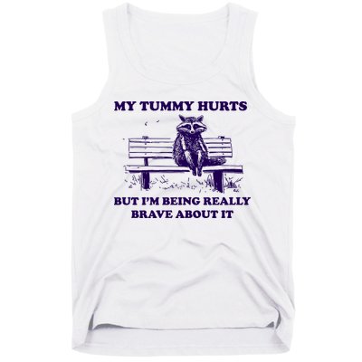 My Tummy Hurts But IM Being Really Brave About It Tank Top