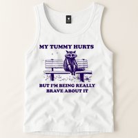 My Tummy Hurts But IM Being Really Brave About It Tank Top