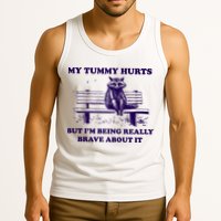 My Tummy Hurts But IM Being Really Brave About It Tank Top