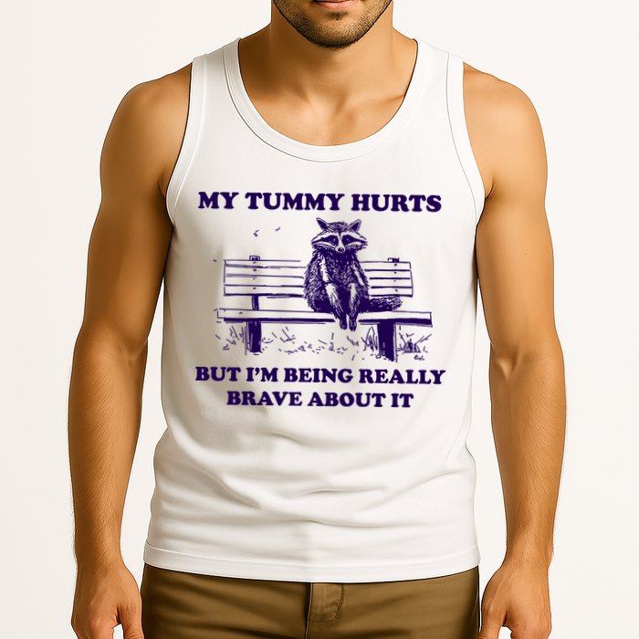 My Tummy Hurts But IM Being Really Brave About It Tank Top
