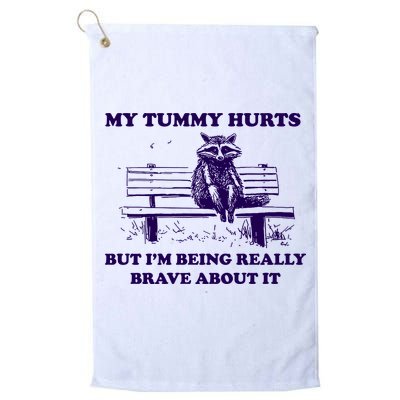 My Tummy Hurts But IM Being Really Brave About It Golf Towel