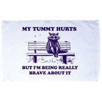 My Tummy Hurts But IM Being Really Brave About It Microfiber Hand Towel
