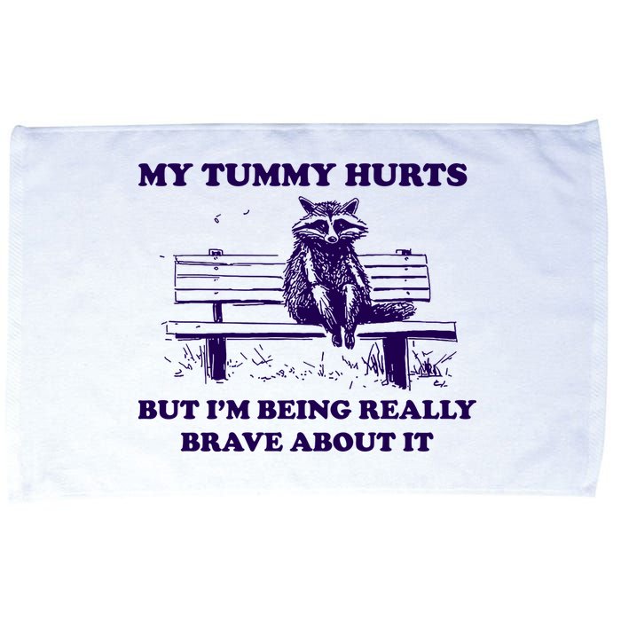 My Tummy Hurts But IM Being Really Brave About It Microfiber Hand Towel