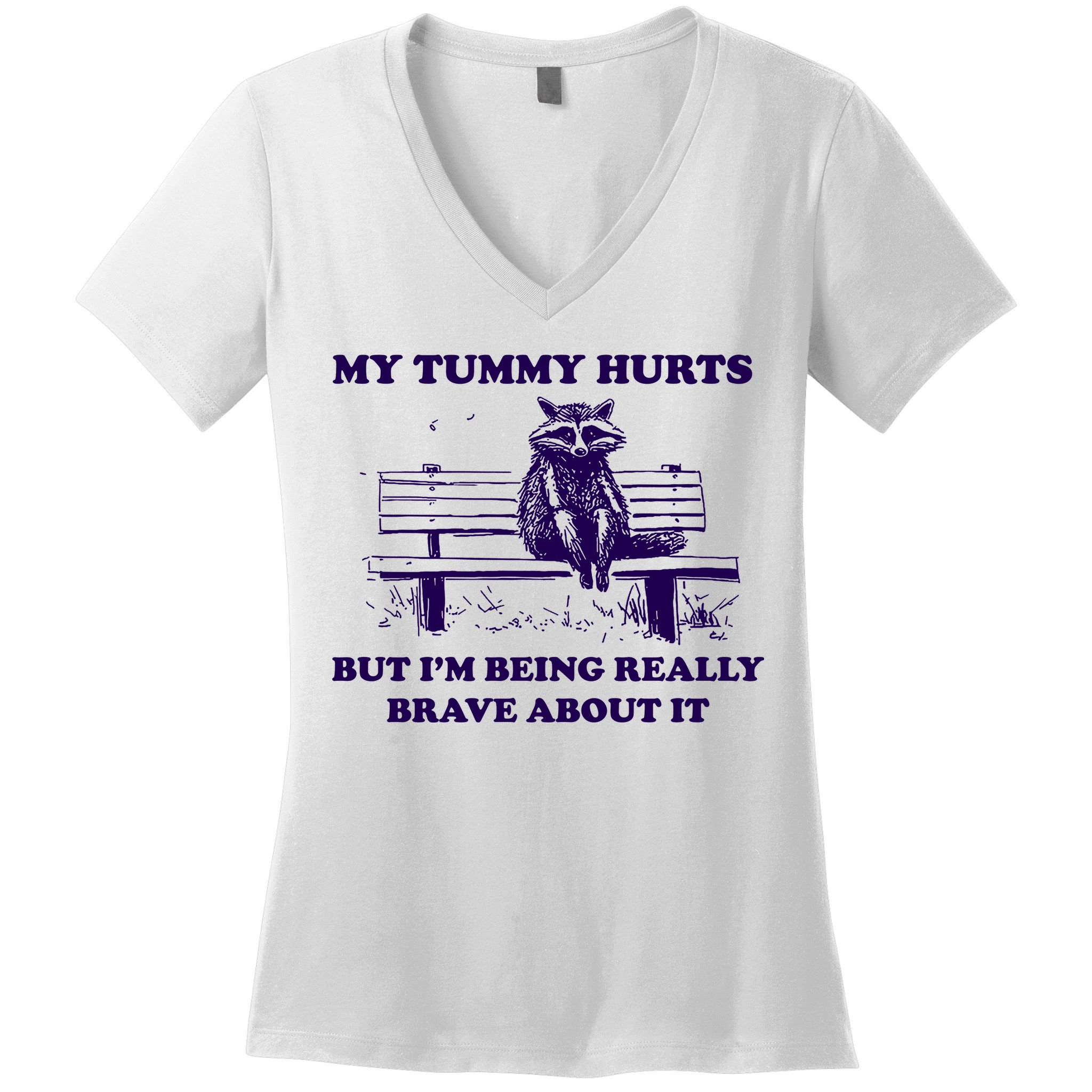 My Tummy Hurts But IM Being Really Brave About It Women's V-Neck T-Shirt