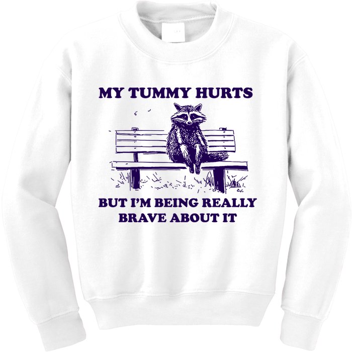 My Tummy Hurts But IM Being Really Brave About It Kids Sweatshirt