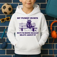 My Tummy Hurts But IM Being Really Brave About It Kids Hoodie