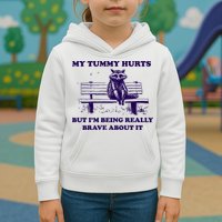 My Tummy Hurts But IM Being Really Brave About It Kids Hoodie