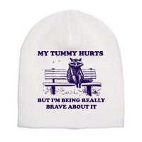 My Tummy Hurts But IM Being Really Brave About It Short Acrylic Beanie
