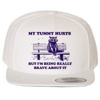 My Tummy Hurts But IM Being Really Brave About It Wool Snapback Cap