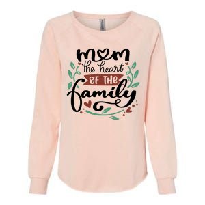 Mom The Heart Of The Family Cute Gift Womens California Wash Sweatshirt