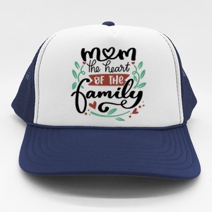 Mom The Heart Of The Family Cute Gift Trucker Hat