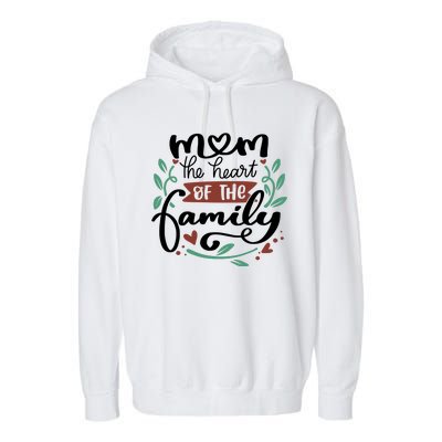 Mom The Heart Of The Family Cute Gift Garment-Dyed Fleece Hoodie