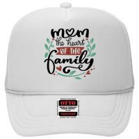 Mom The Heart Of The Family Cute Gift High Crown Mesh Back Trucker Hat