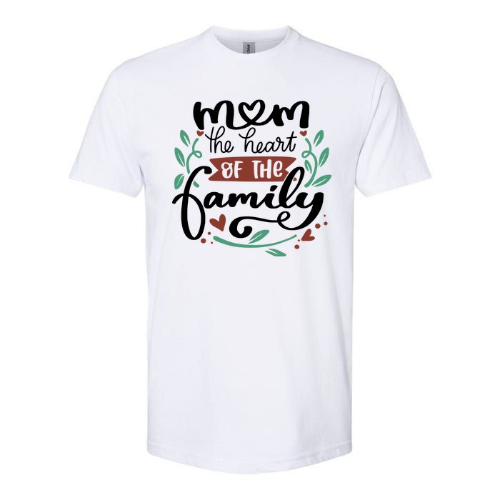 Mom The Heart Of The Family Cute Gift Softstyle CVC T-Shirt