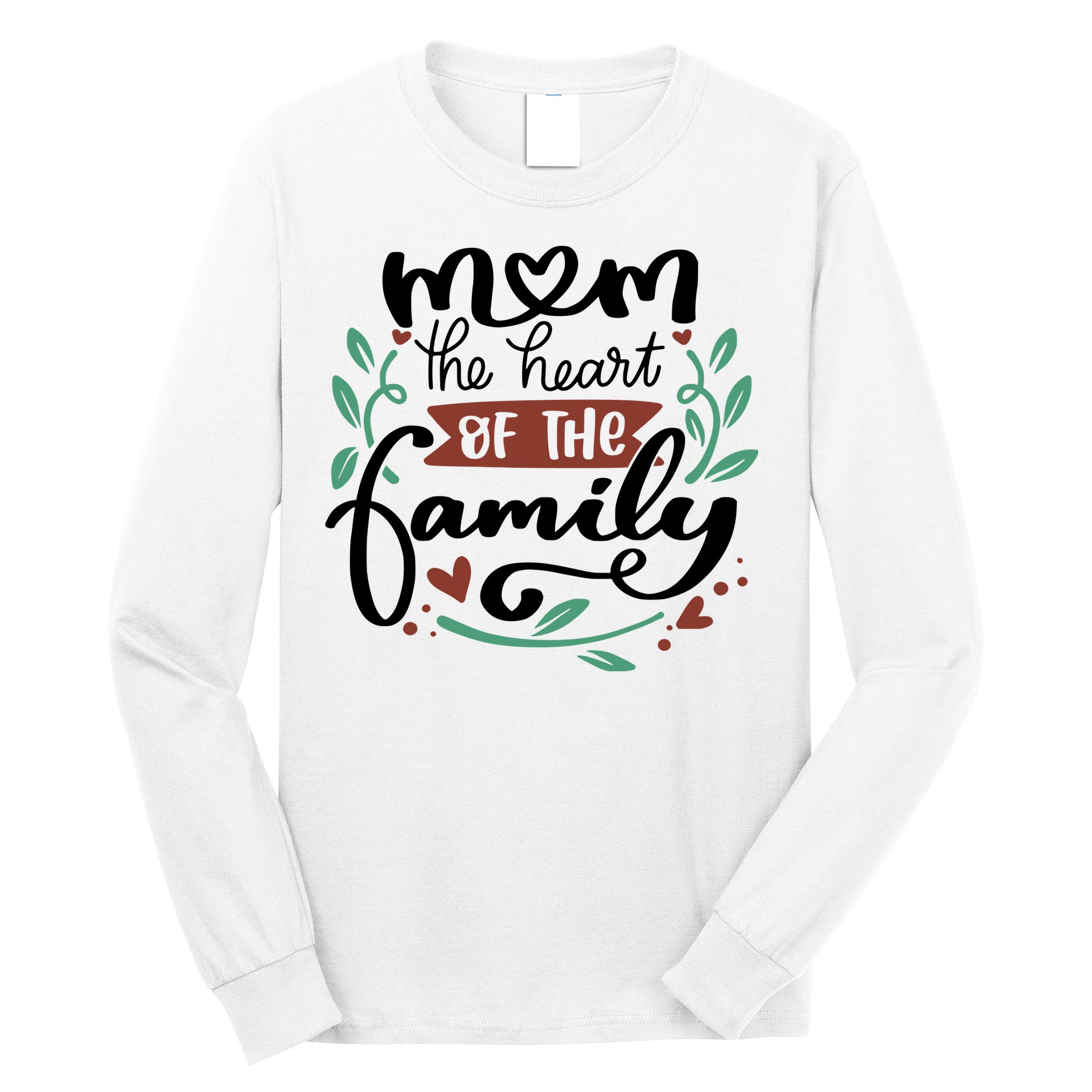 Mom The Heart Of The Family Cute Gift Long Sleeve Shirt