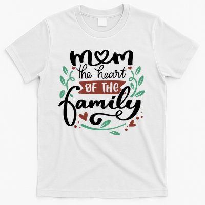 Mom The Heart Of The Family Cute Gift T-Shirt