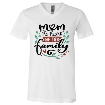 Mom The Heart Of The Family Cute Gift V-Neck T-Shirt