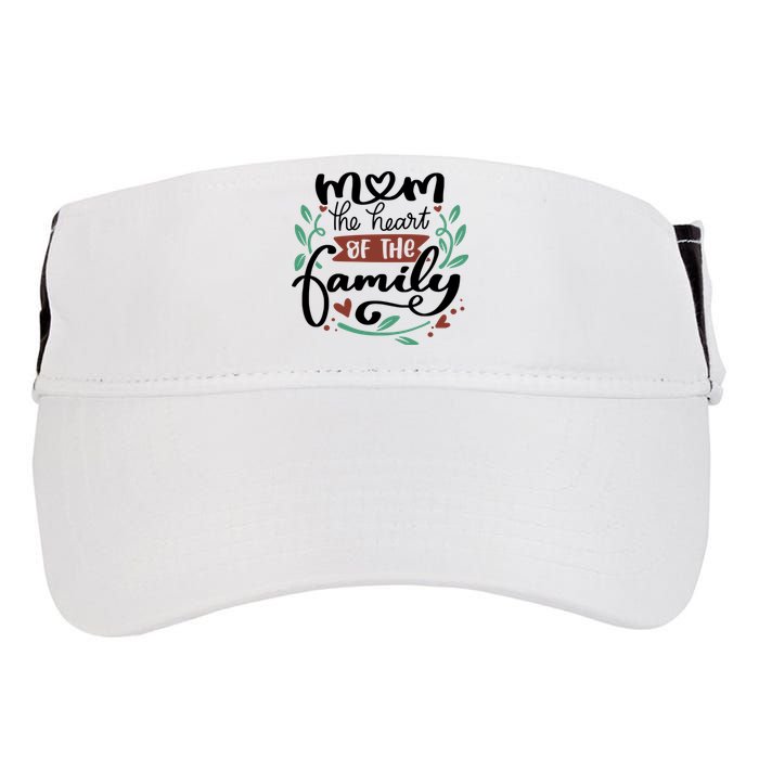 Mom The Heart Of The Family Cute Gift Adult Drive Performance Visor