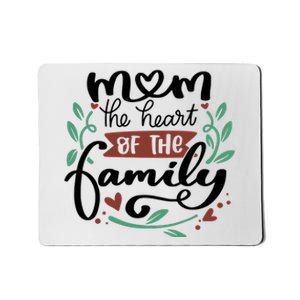 Mom The Heart Of The Family Cute Gift Mousepad