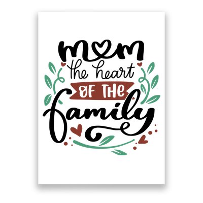 Mom The Heart Of The Family Cute Gift Poster