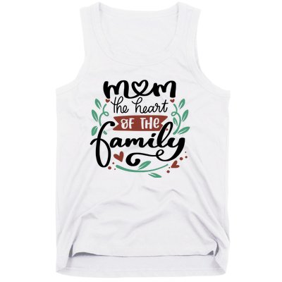 Mom The Heart Of The Family Cute Gift Tank Top