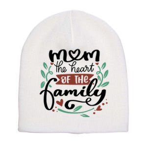 Mom The Heart Of The Family Cute Gift Short Acrylic Beanie