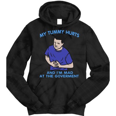 My Tummy Hurts And Im Mad At The Goverment Tie Dye Hoodie