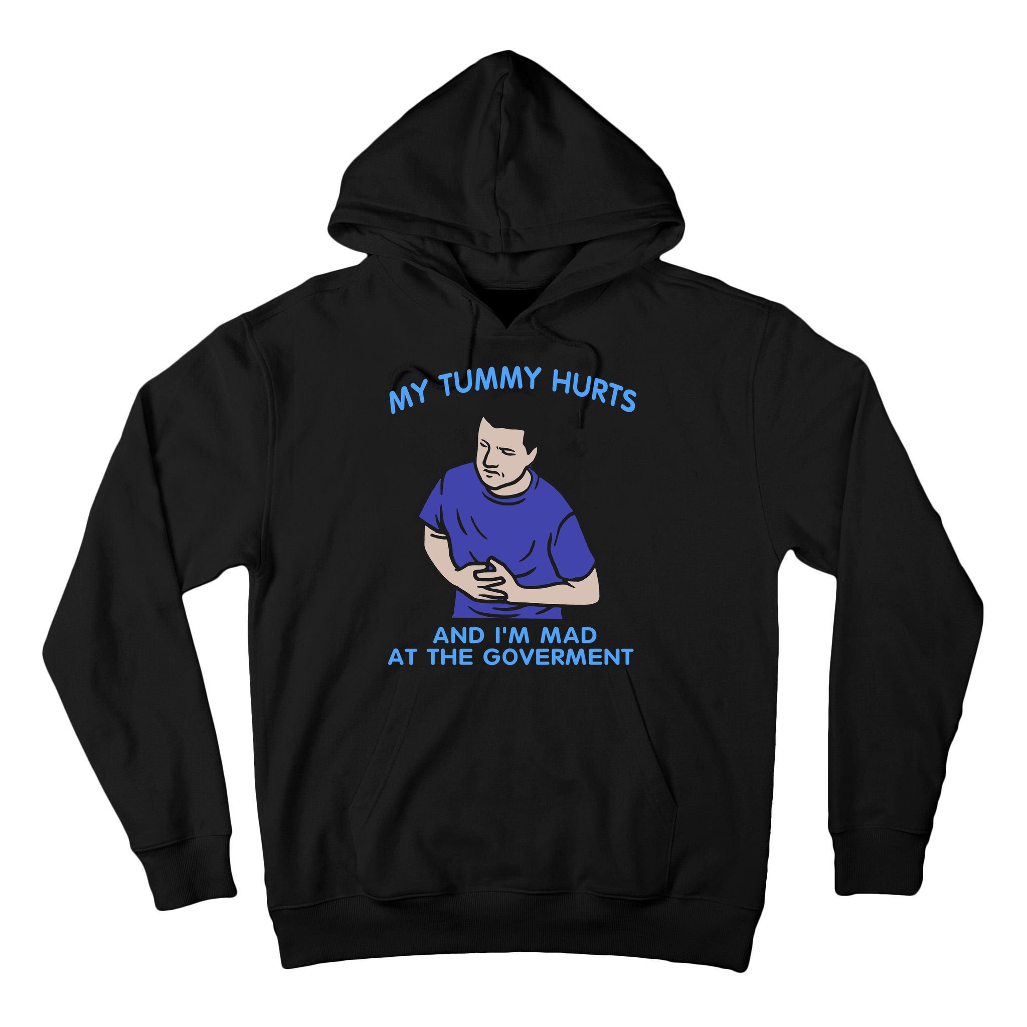 My Tummy Hurts And Im Mad At The Goverment Tall Hoodie