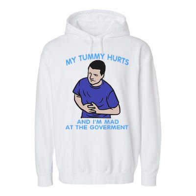 My Tummy Hurts And Im Mad At The Goverment Garment-Dyed Fleece Hoodie