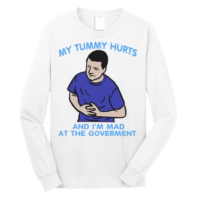 My Tummy Hurts And Im Mad At The Goverment Long Sleeve Shirt