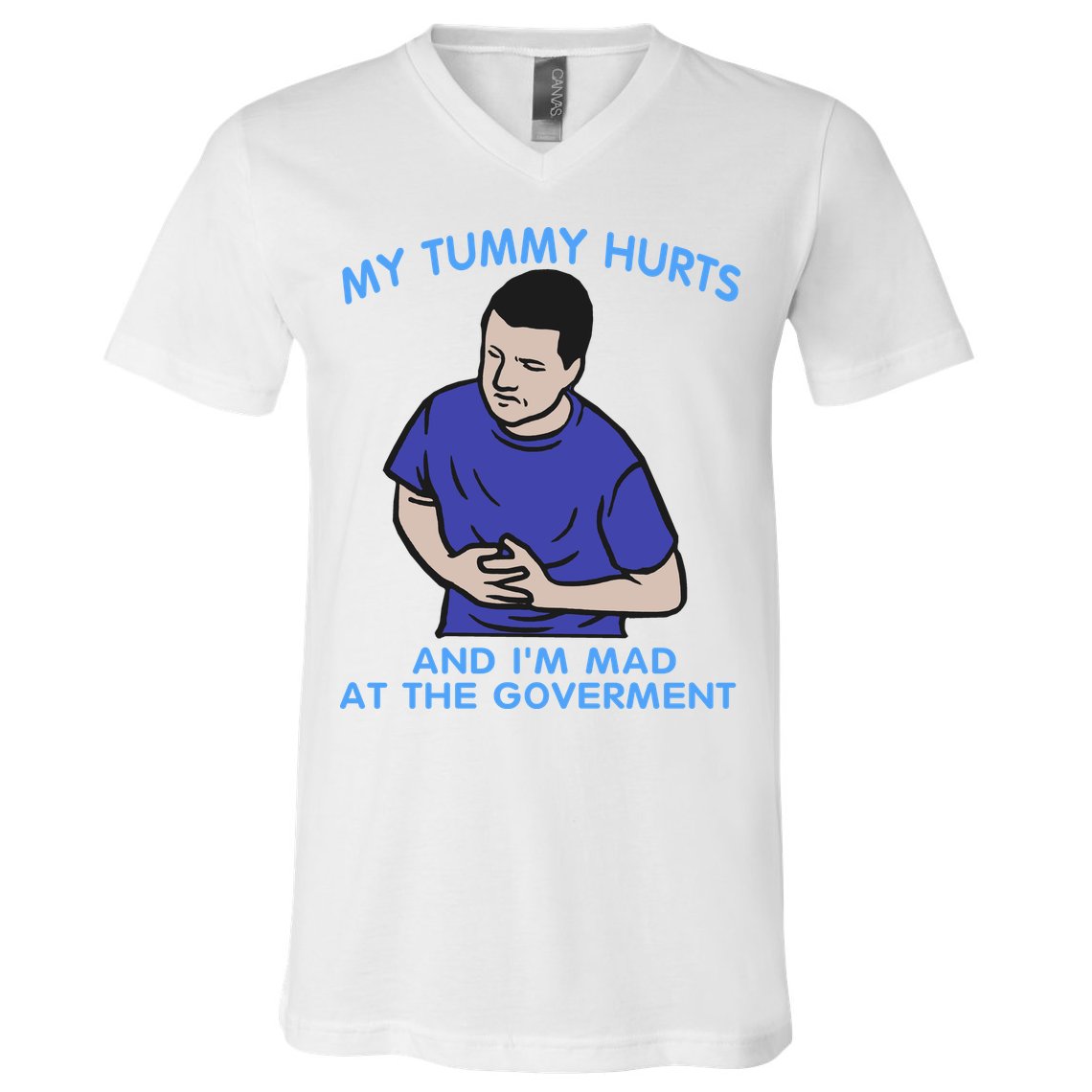 My Tummy Hurts And Im Mad At The Goverment V-Neck T-Shirt