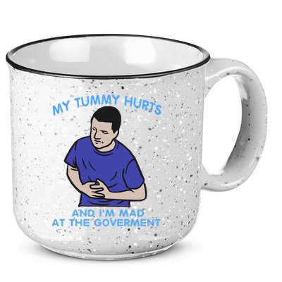 My Tummy Hurts And Im Mad At The Goverment 15oz Campfire Ceramic Mug