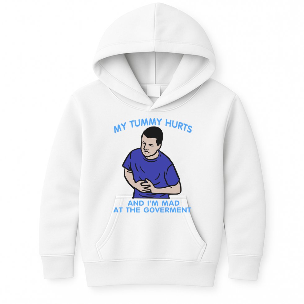 My Tummy Hurts And Im Mad At The Goverment Kids Hoodie