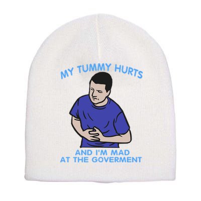 My Tummy Hurts And Im Mad At The Goverment Short Acrylic Beanie