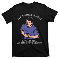 My Tummy Hurts And IM Mad At The Government T-Shirt