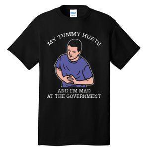 My Tummy Hurts And IM Mad At The Government Tall T-Shirt