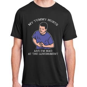 My Tummy Hurts And IM Mad At The Government Adult ChromaSoft Performance T-Shirt