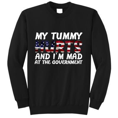 My Tummy Hurts And I'm Mad At The Government Sweatshirt
